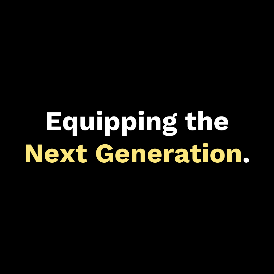 Equipping the Next Generation