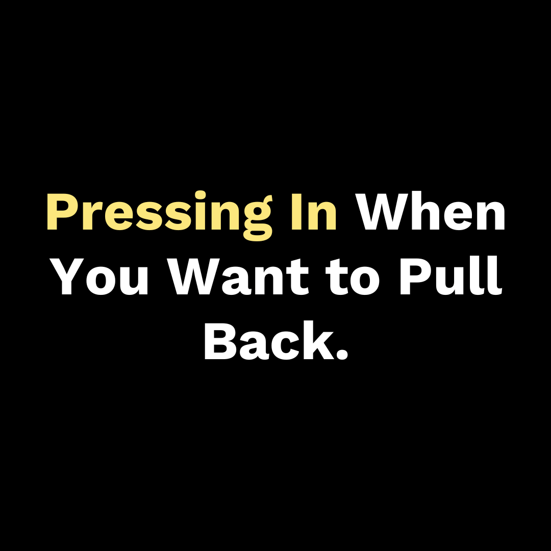 Pressing In When You Want to Pull Back - Walk In Faith Clothing