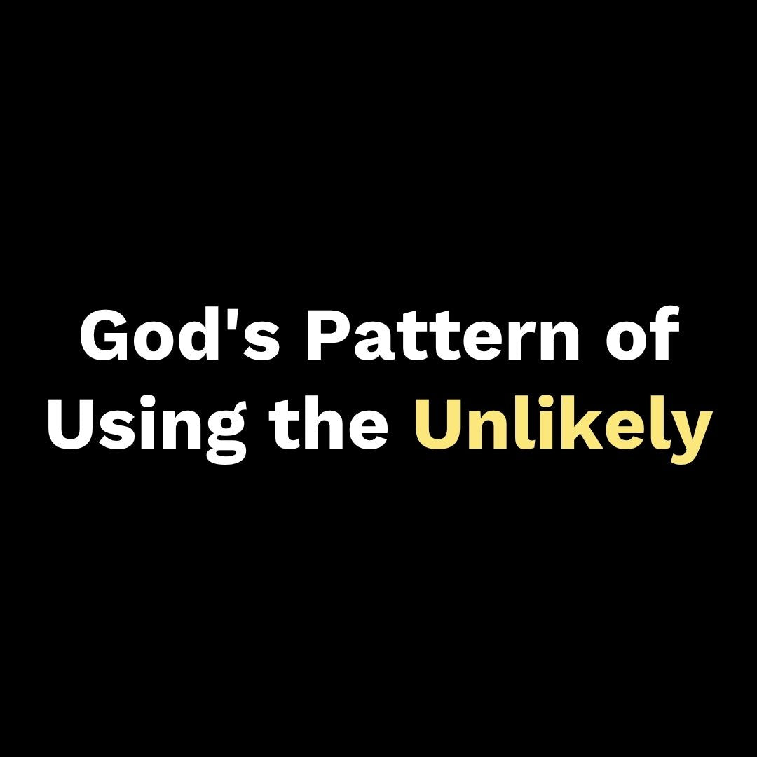 Called, Not Qualified: God's Pattern of Using the Unlikely