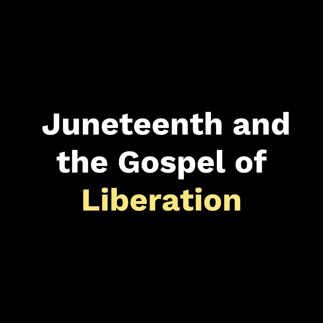 Freedom Worth Fighting For: Juneteenth and the Gospel of Liberation