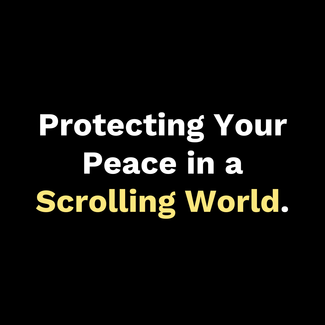 Protecting Your Peace in a Scrolling World