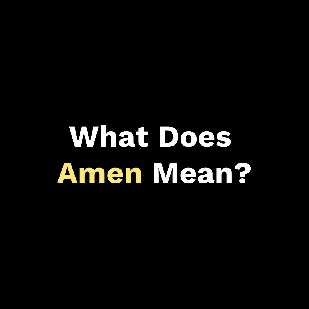 What Does Amen Mean?