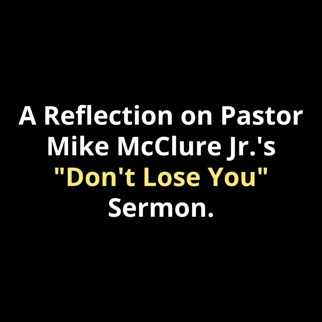 A Reflection on Pastor Mike McClure Jr.'s "Don't Lose You" Sermon - Walk In Faith Clothing