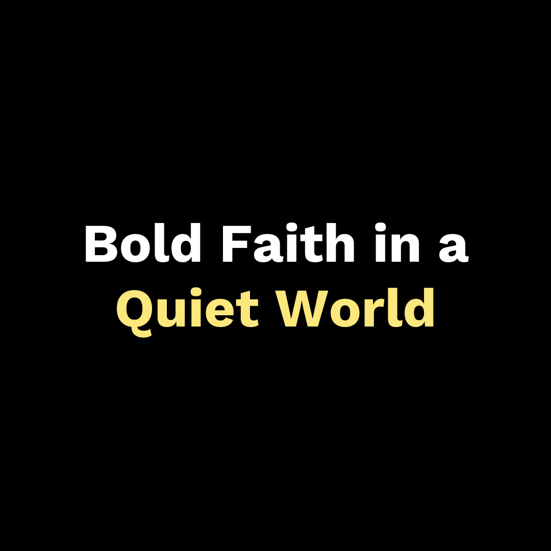 Bold Faith in a Quiet World - Walk In Faith Clothing