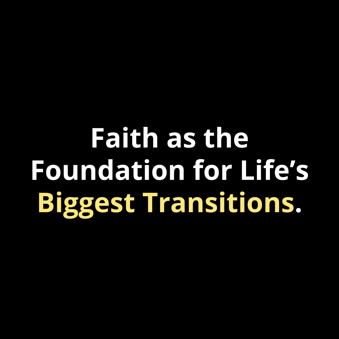 Faith as the Foundation for Life’s Biggest Transitions - Walk In Faith Clothing