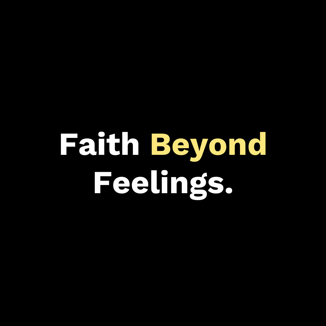 Faith Beyond Feelings - Walk In Faith Clothing