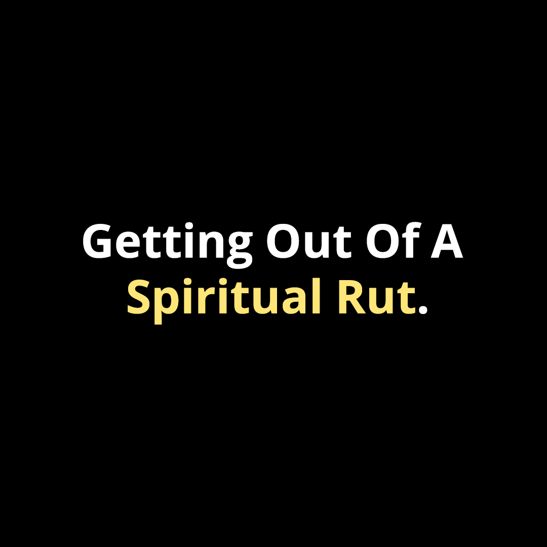 Getting out of a spiritual rut – Walk In Faith Clothing