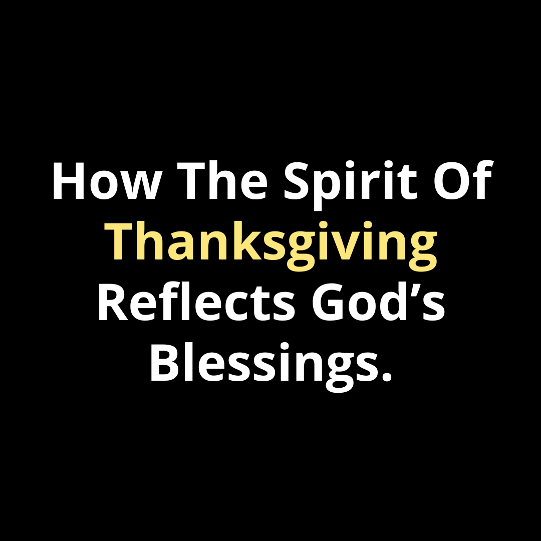 How the Spirit of Thanksgiving Reflects God’s Blessings - Walk In Faith Clothing