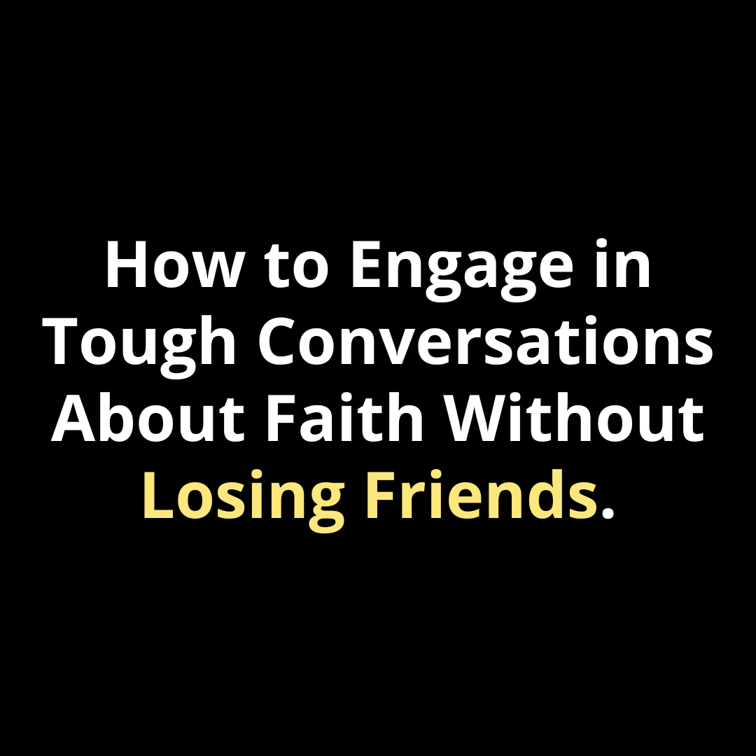 How to Engage in Tough Conversations About Faith Without Losing Friends - Walk In Faith Clothing