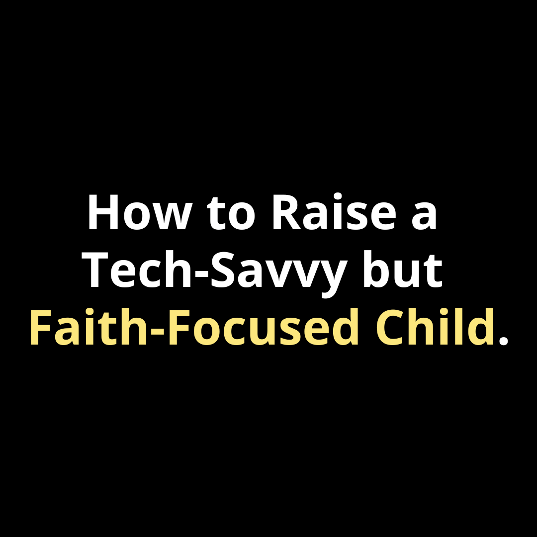 How to Raise a Tech-Savvy but Faith-Focused Child - Walk In Faith Clothing