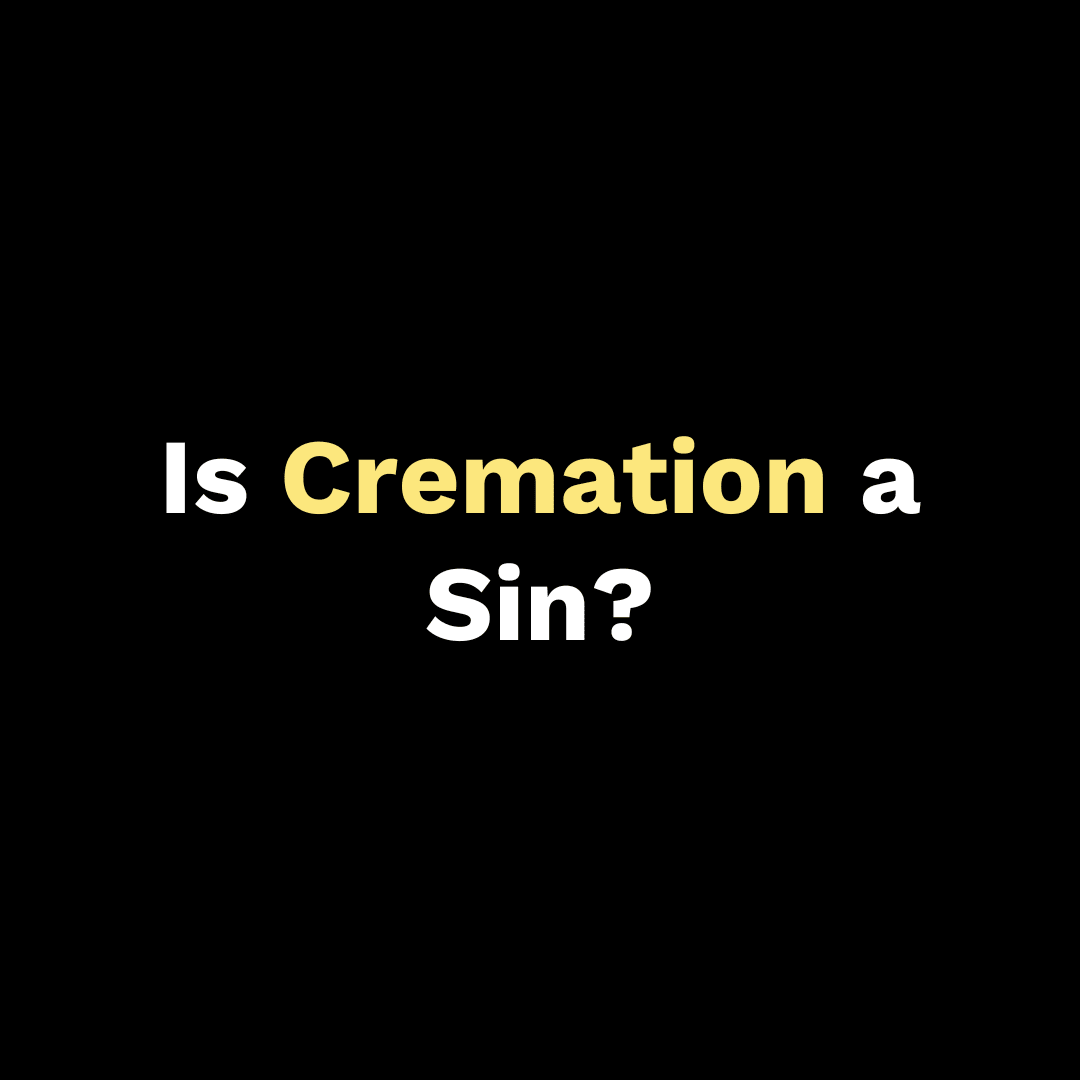 Is Cremation a Sin? - Walk In Faith Clothing