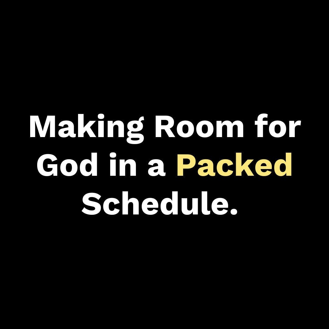 Making Room for God in a Packed Schedule - Walk In Faith Clothing