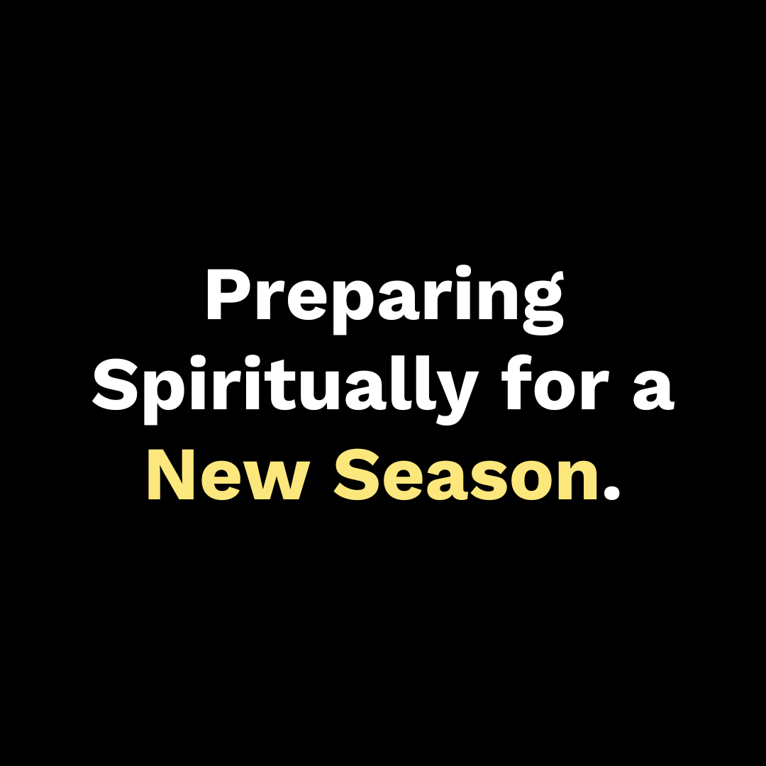 Preparing Spiritually for a New Season - Walk In Faith Clothing