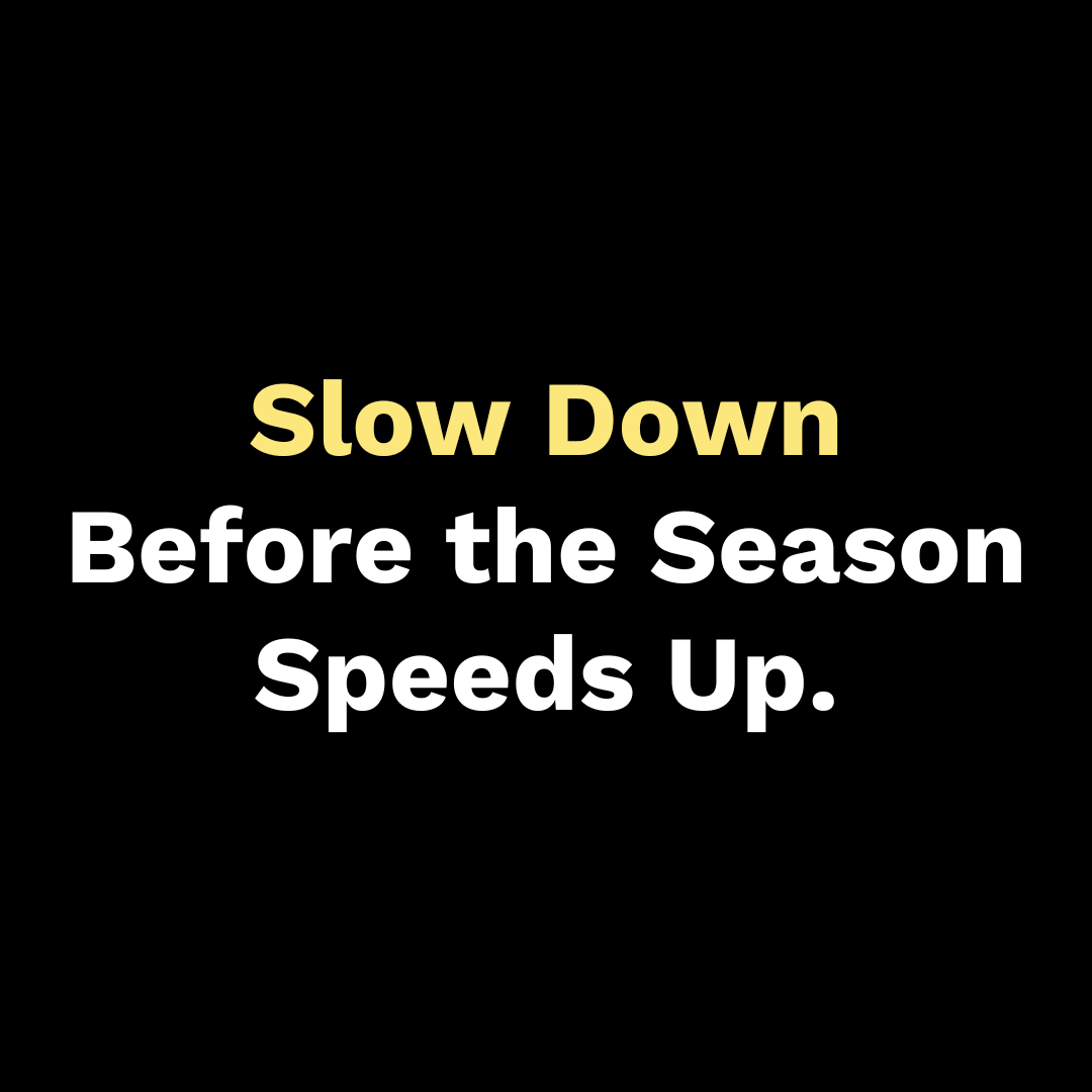 Slow Down Before the Season Speeds Up - Walk In Faith Clothing