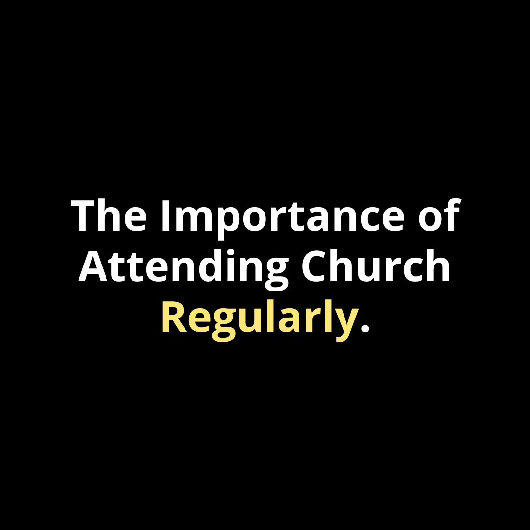 The Importance of Attending Church Regularly - Walk In Faith Clothing