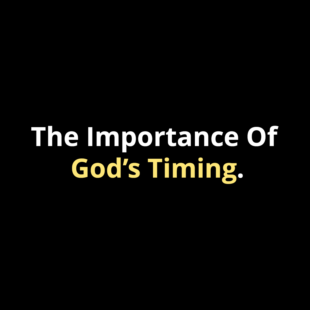 The Importance Of God's Timing - Walk In Faith Clothing