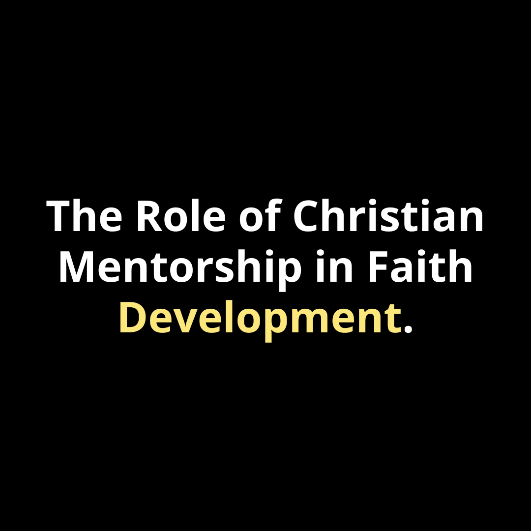 The Role of Christian Mentorship in Faith Development - Walk In Faith Clothing