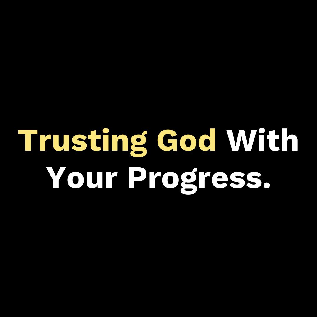 Trusting God With Your Progress - Walk In Faith Clothing