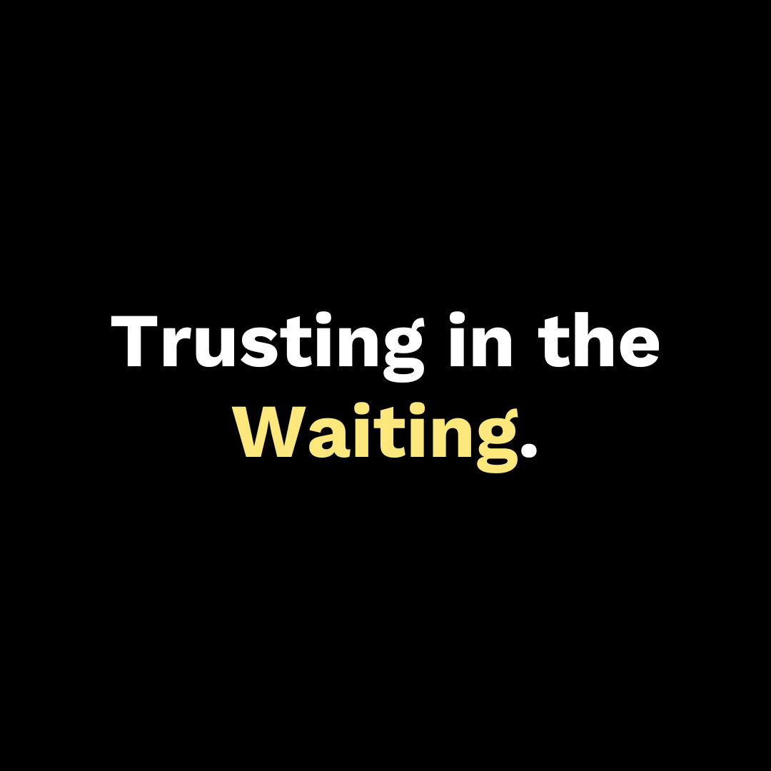 Trusting in the Waiting - Walk In Faith Clothing