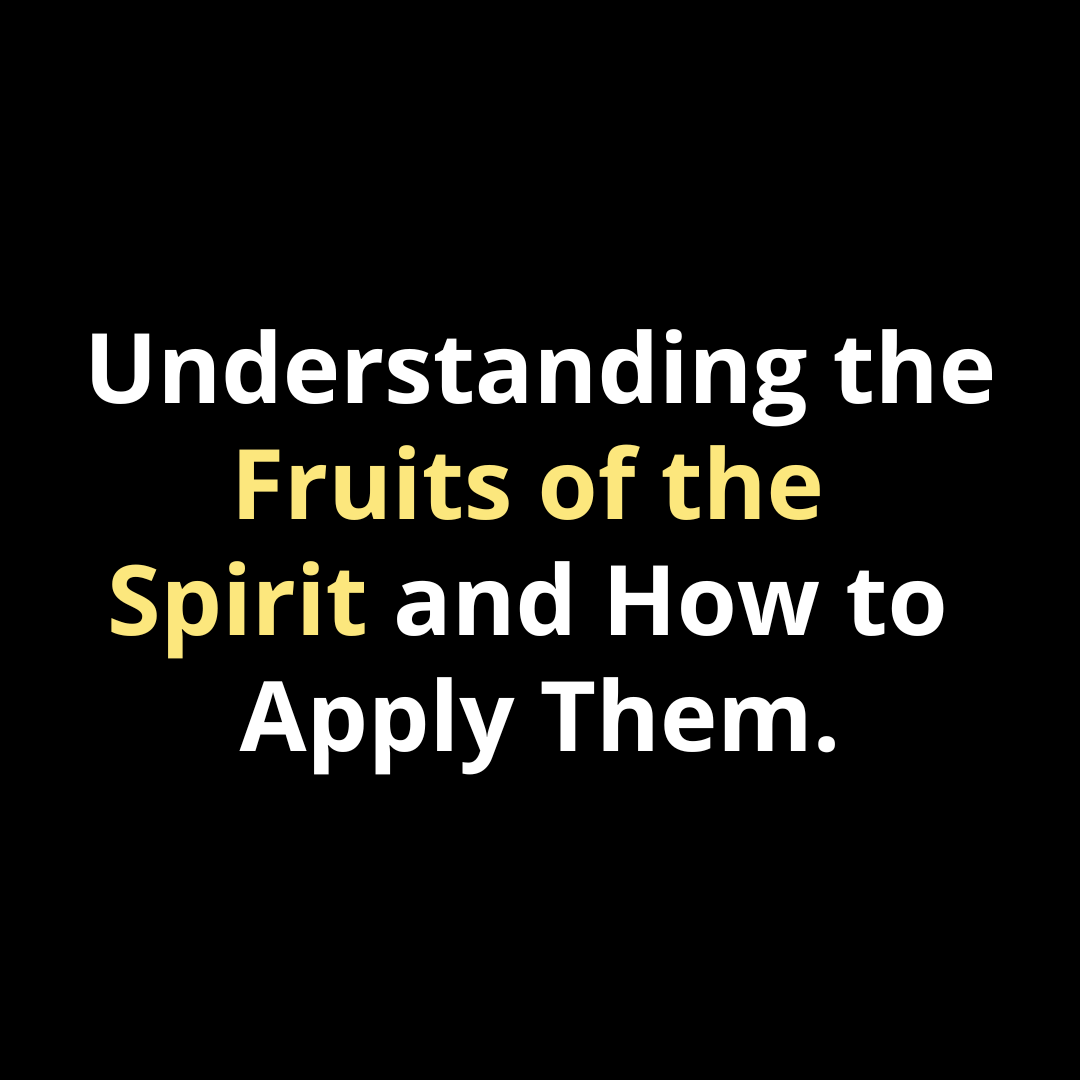 Understanding the Fruits of the Spirit and How to Apply Them - Walk In Faith Clothing