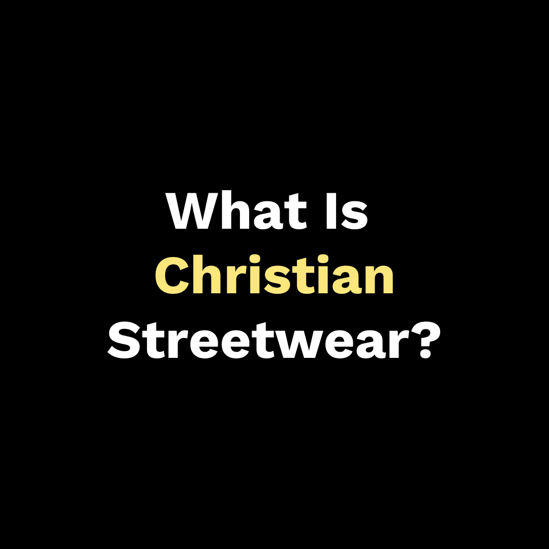 What Is Christian Streetwear? - Walk In Faith Clothing