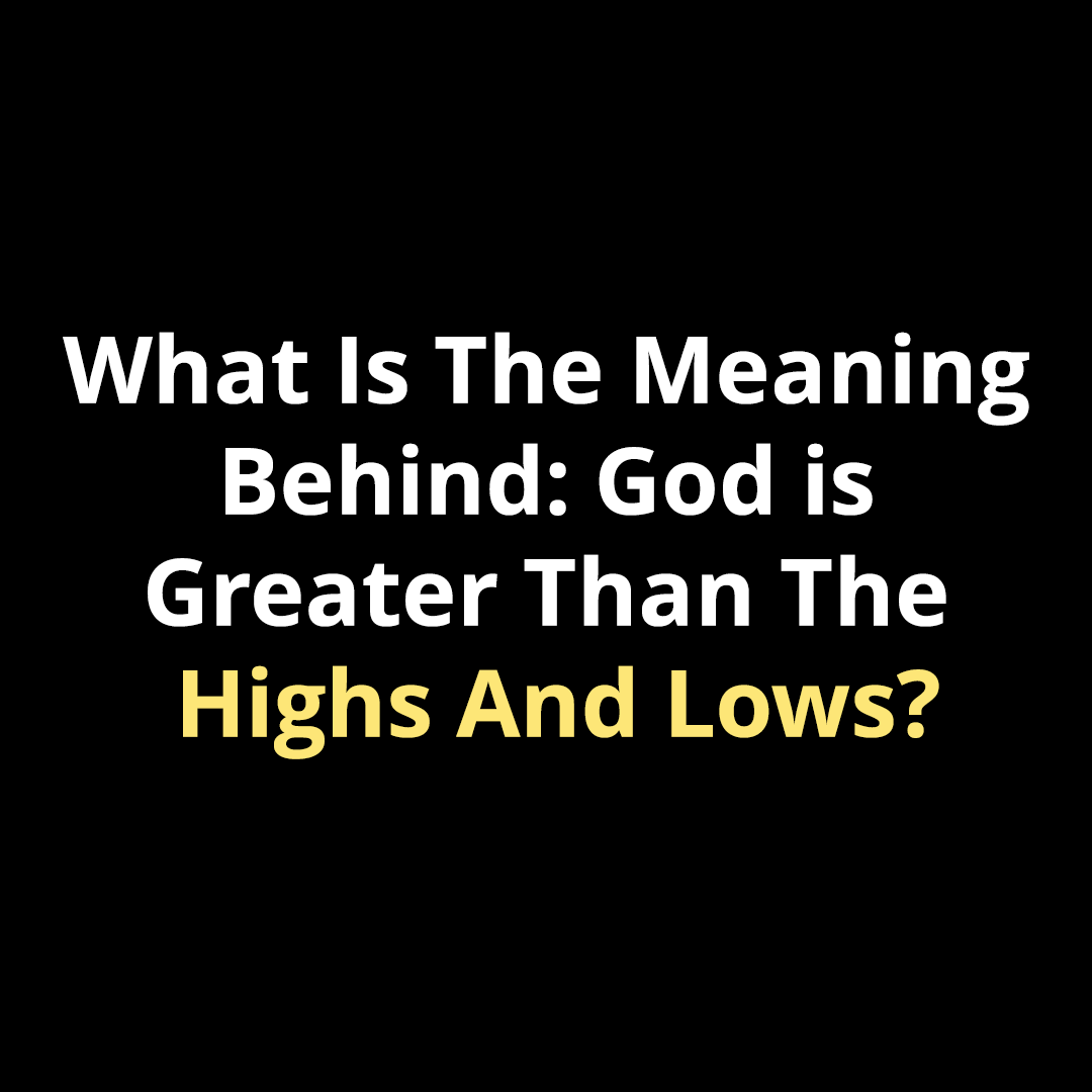 What Is The Meaning Behind G>∧∨: God is Greater Than the Highs and Lows - Walk In Faith Clothing