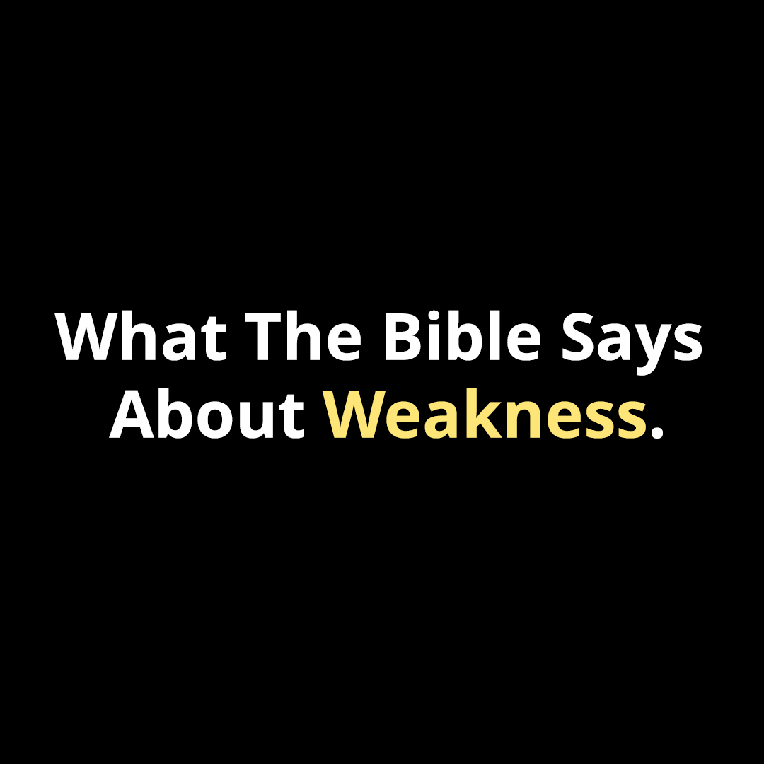 What the Bible says about Weakness - Walk In Faith Clothing