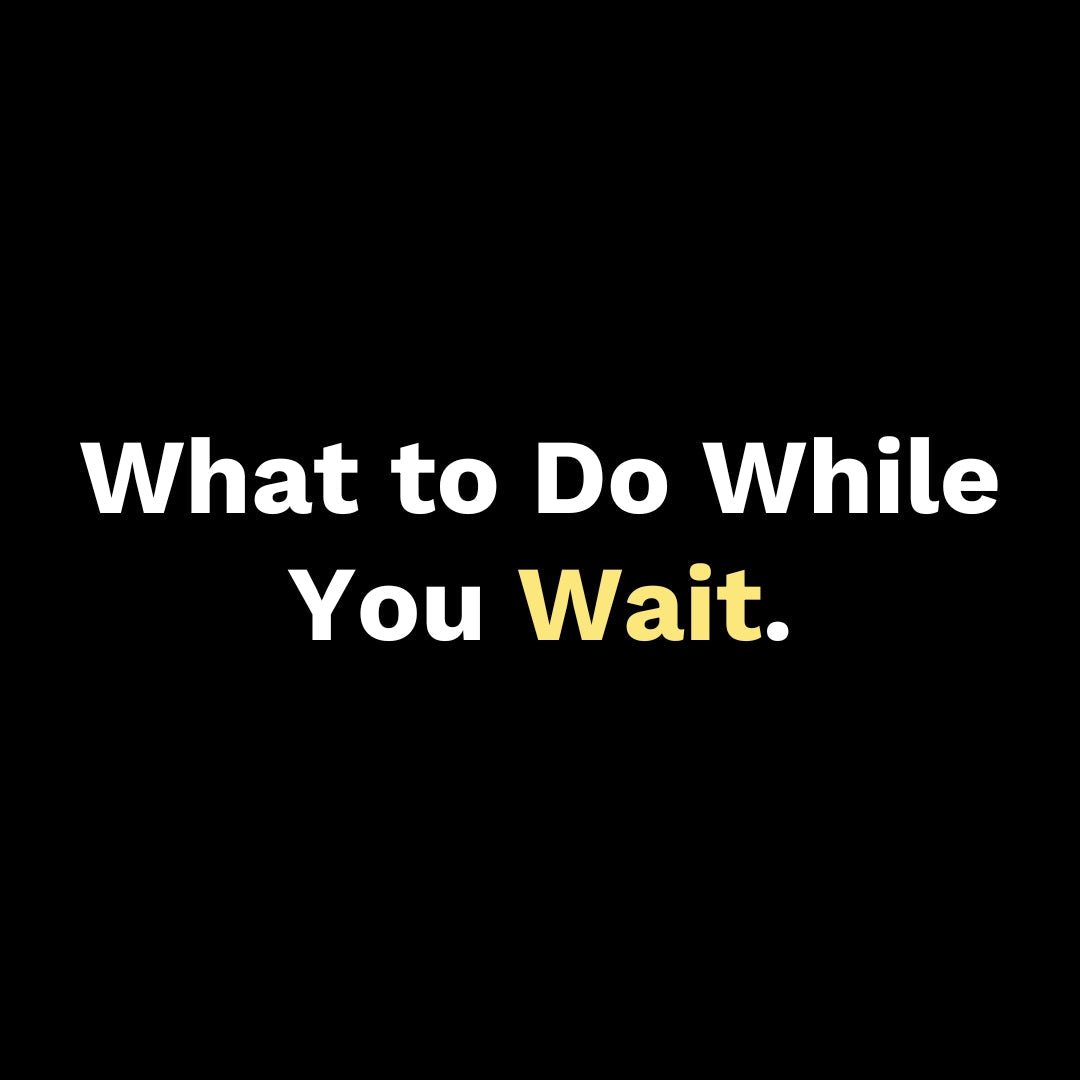 What to Do While You Wait - Walk In Faith Clothing