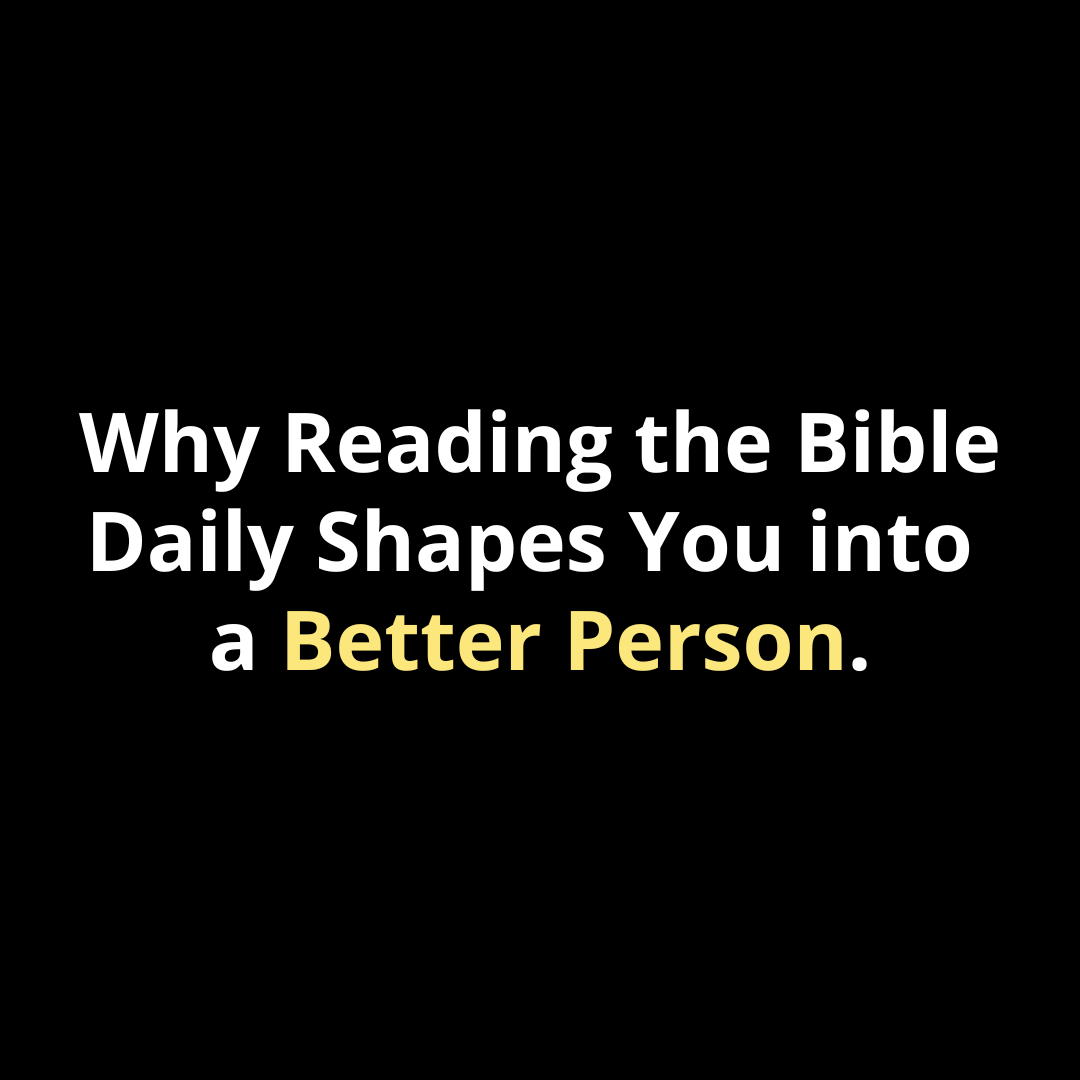 Why Reading the Bible Daily Shapes You into a Better Person - Walk In Faith Clothing