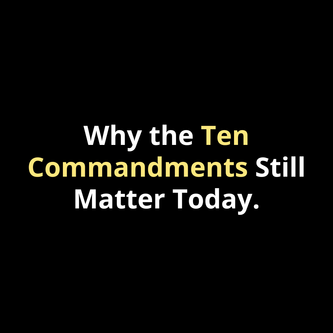 Why the Ten Commandments Still Matter Today - Walk In Faith Clothing