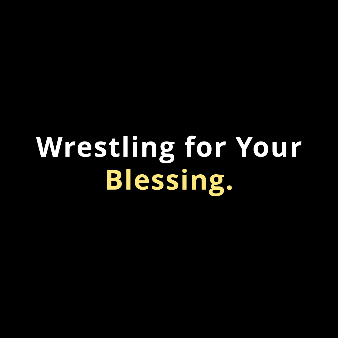 Wrestling for Your Blessing - Walk In Faith Clothing