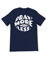 Navy Pray More Worry Less Unisex T-Shirt - Walk In Faith Clothing